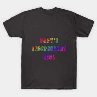 Daddy's independent girl T-Shirt